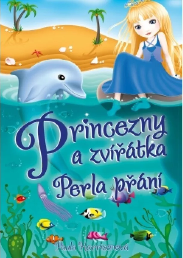 Paula Harrisonová - Princezny a zvířátka: Perla přání