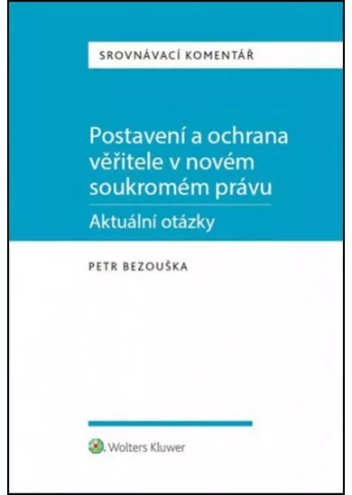 Postavení a ochrana věřitele v novém soukromém právu: Aktuální otázky