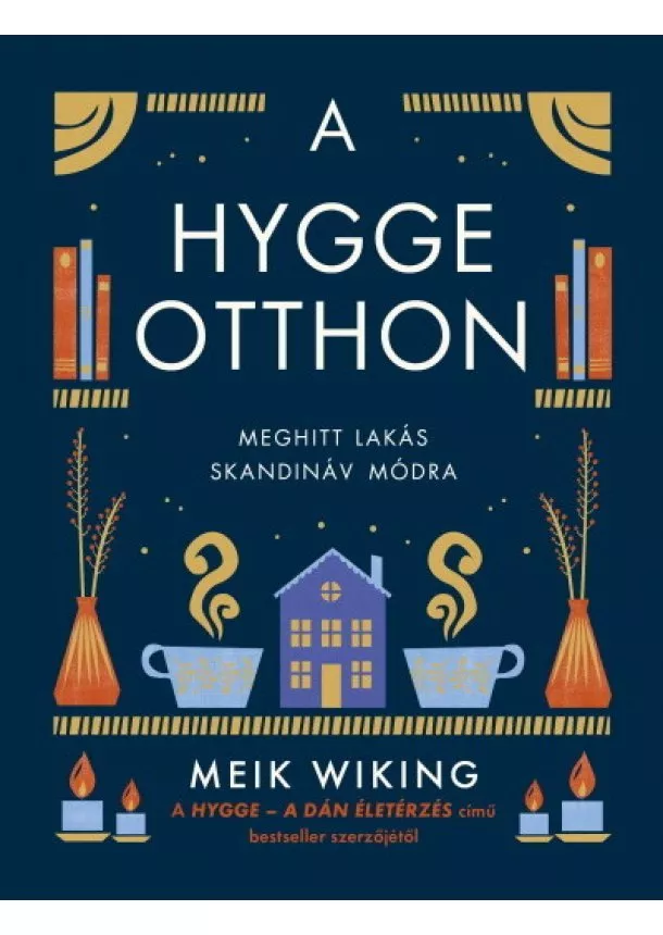 Meik Wiking - A hygge otthon - Meghitt lakás skandináv módra