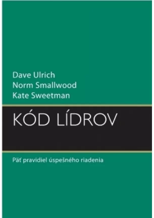 Dave Ullrich - Kód lídrov - Päť pravidiel úspešného riadenia