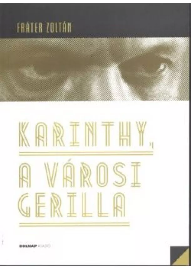 Fráter Zoltán - Karinthy, a városi gerilla