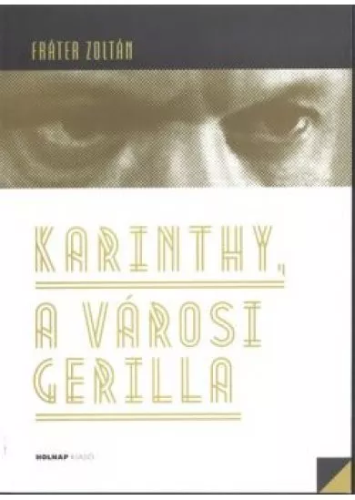 Karinthy, a városi gerilla