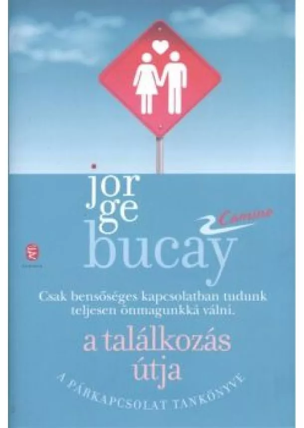 Jorge Bucay - A találkozás útja /A párkapcsolat tankönyve