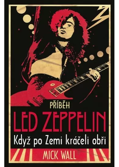Příběh Led  Zeppelin - Když po zemi kráčeli obři
