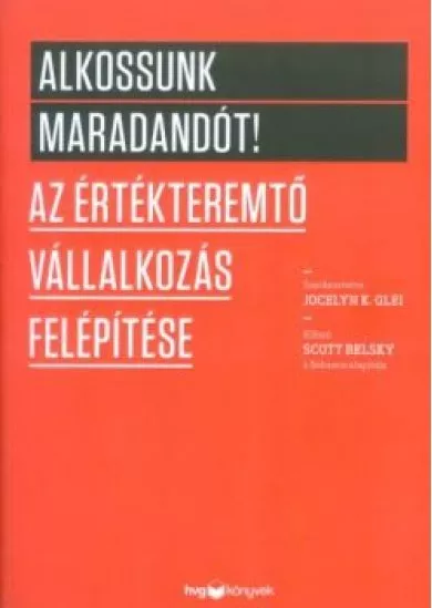 Alkossunk maradandót! /Az értékteremtő vállalkozás felépítése