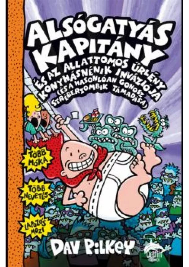 Dav Pilkey - Alsógatyás Kapitány és az alattomos űrlény konyhásnénik inváziója (és a hasonlóan gonosz stréberzombik támadása)