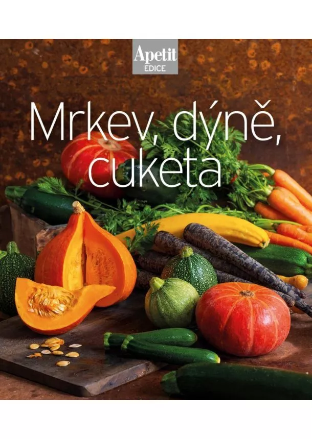 Mrkev, dýně, cuketa (Edice Apetit)