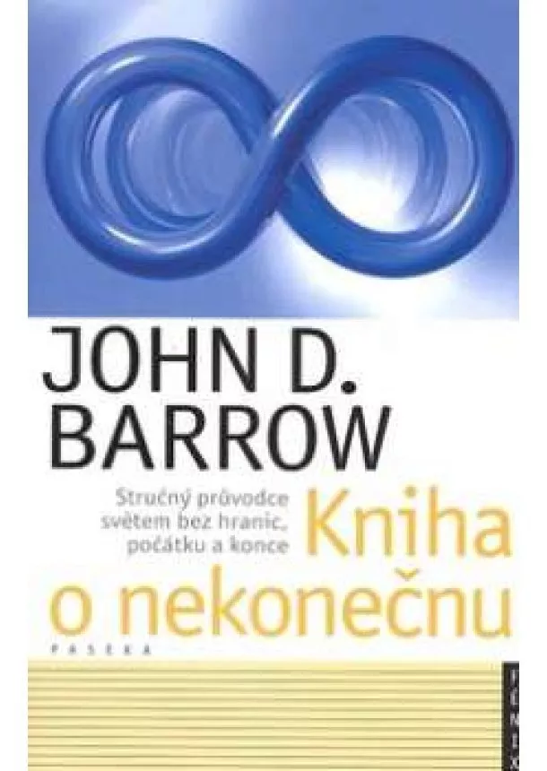 John D. Barrow  - Kniha o nekonečnu - Stručný průvodce světem bez hranic, počátku a konce