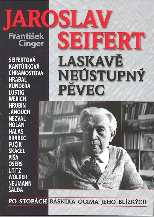 František Cinger - Jaroslav Seifert - Laskavě neústupný pěvec