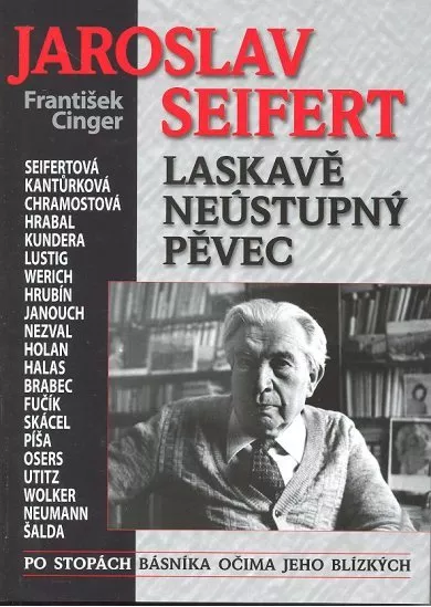 Jaroslav Seifert - Laskavě neústupný pěvec