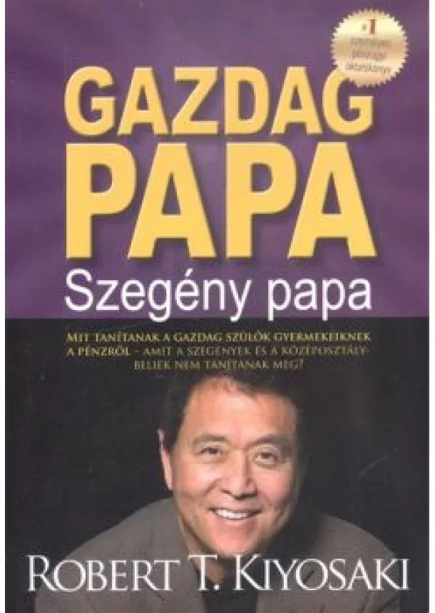 ROBERT T. KIYOSAKI - GAZDAG PAPA SZEGÉNY PAPA