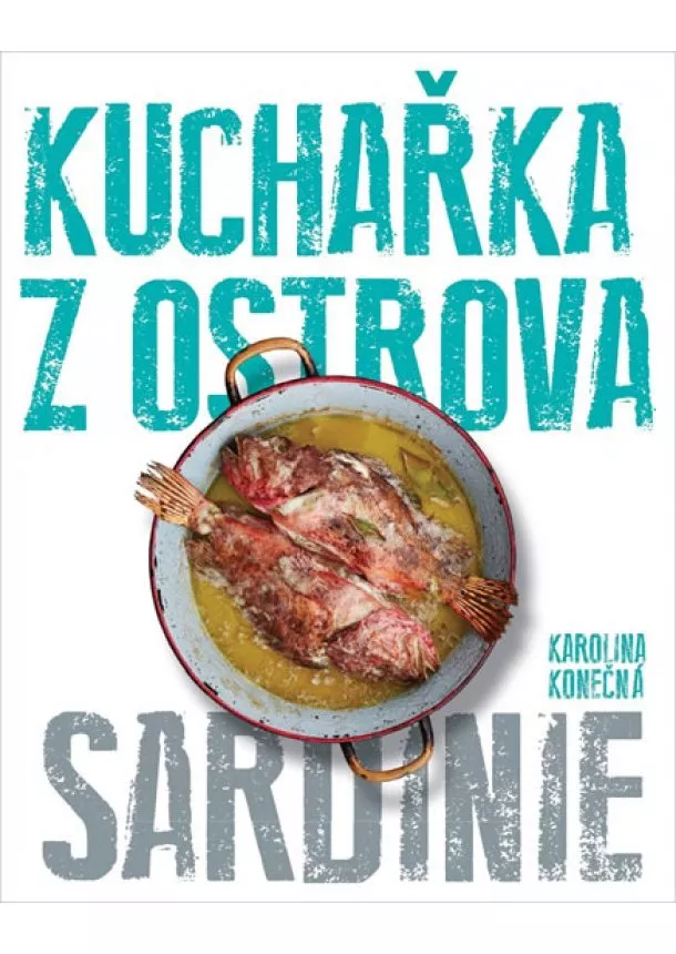 Karolina Konečná - Kuchařka z ostrova - Sardinie