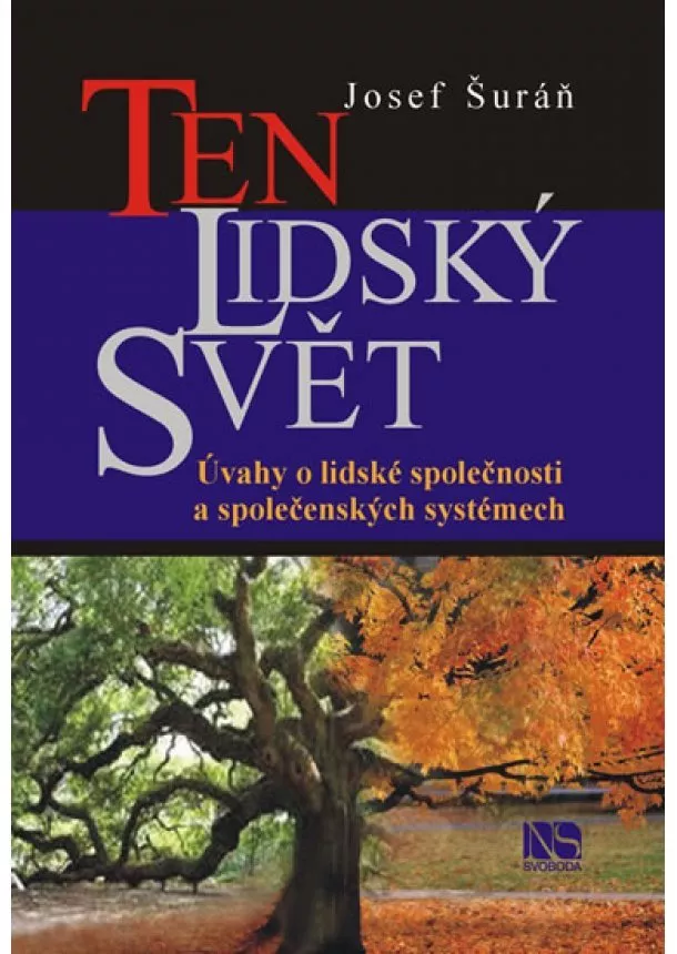 Josef Šuráň - Ten lidský svět - Úvahy o lidské společnosti a společenských systémech