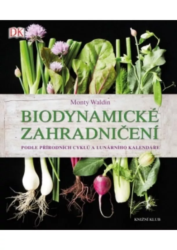 Monty Waldin - Biodynamické zahradničení