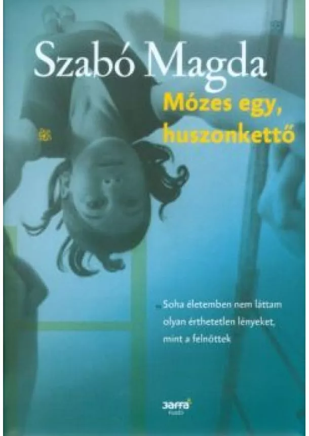 Szabó Magda - Mózes egy, huszonkettő