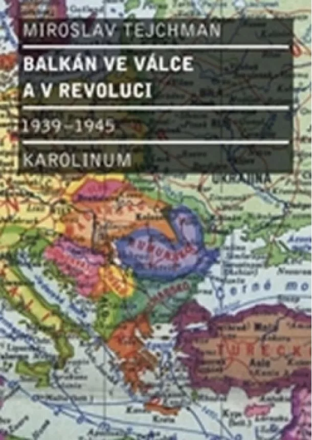 Miroslav Tejchman - Balkán ve válce a v revoluci 1939 - 1945