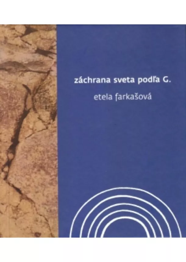 Etela Farkašová - Záchrana sveta podľa G.