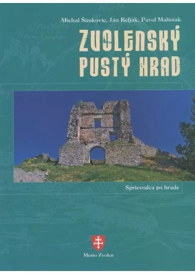 Zvolenský pustý hrad - Sprievodca po hrade