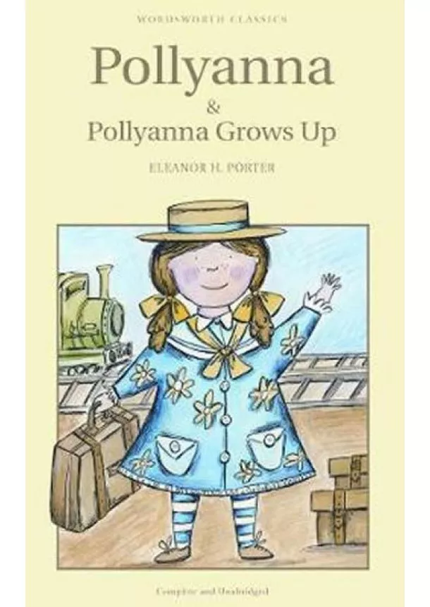 Eleanor H. Porter - Pollyanna & Pollyanna Grows Up