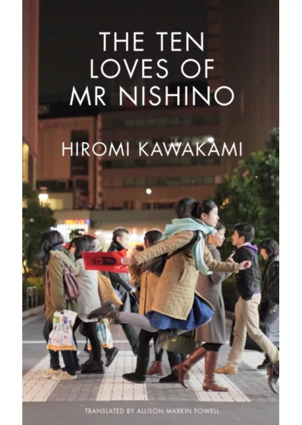 Hiromi (Y) Kawakami - The Ten Loves of Mr Nishino