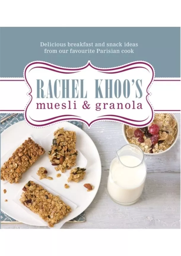 Rachel Khoo - Rachel Khoos Muesli and Granola