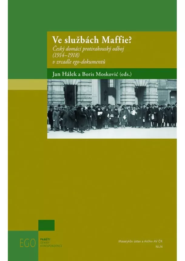 Jan Hálek, Boris Mosković - Ve službách Maffie? - Český domácí protirakouský odboj (19141918) v zrcadle ego-dokumentů