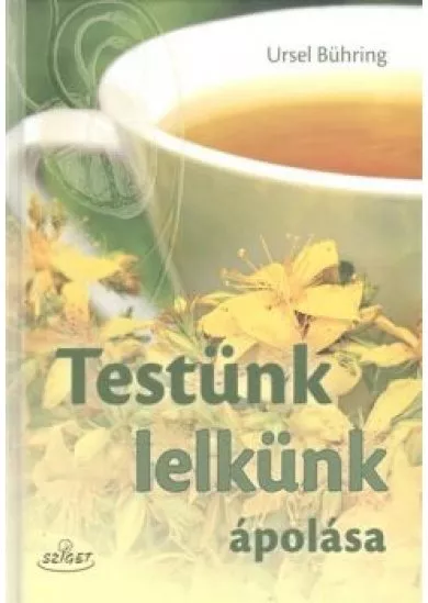 Testünk lelkünk ápolása