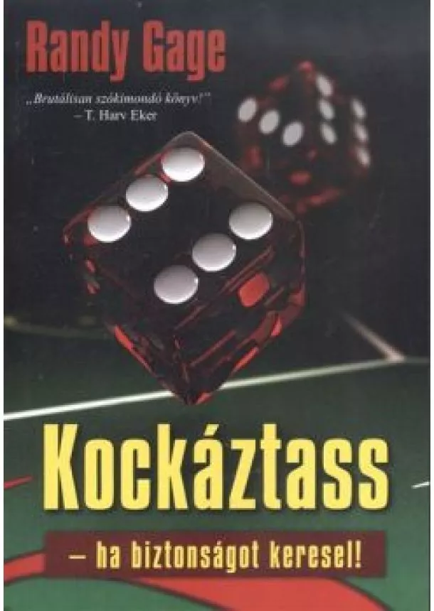 RANDY GAGE - KOCKÁZTASS - HA BIZTONSÁGOT KERESEL!