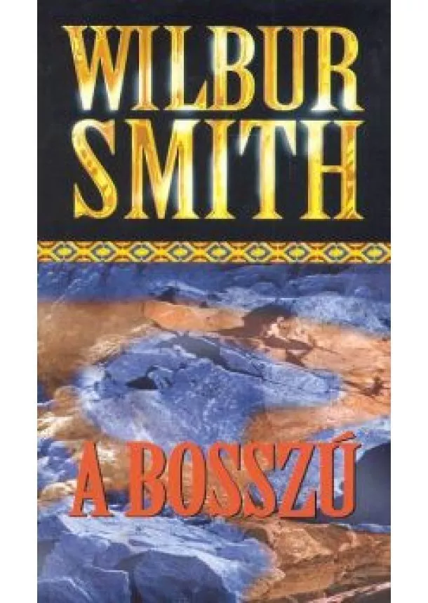 WILBUR SMITH - A BOSSZÚ