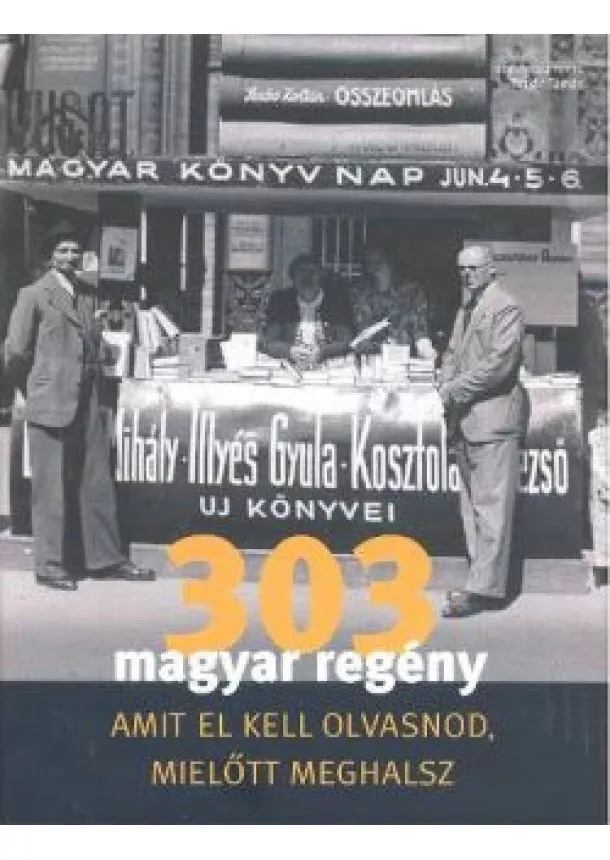 Válogatás - 303 MAGYAR REGÉNY AMIT EL KELL OLVASNOD, MIELŐTT MEGHALSZ