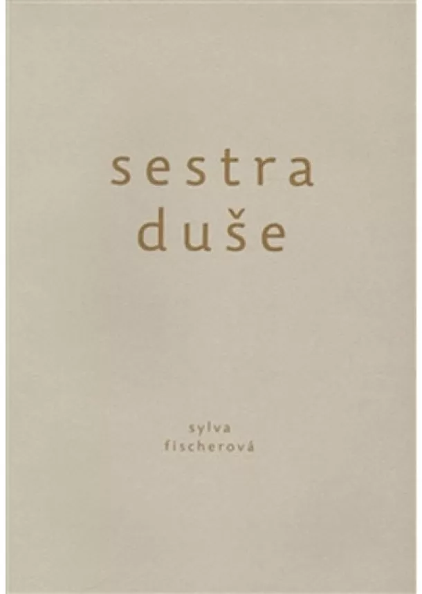 Sylva Fischerová - Sestra duše