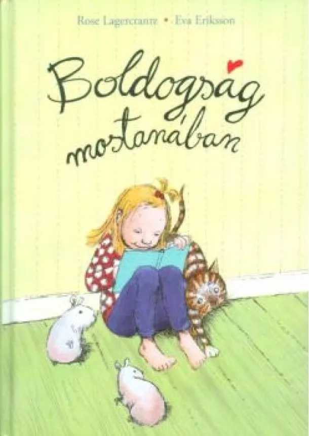 Rose Lagercrantz - Boldogság mostanában