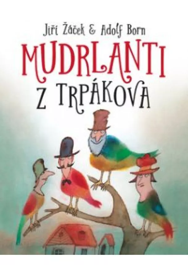 Jiří Žáček - Mudrlanti z Trpákova