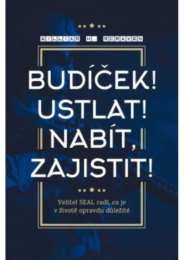 William H. McRaven - Budíček! Ustlat! Nabít, zajistit!