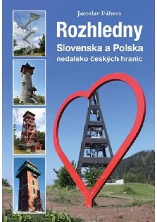 Jaroslav Fábera - Rozhledny Slovenska a Polska - nedaleko českých hranic