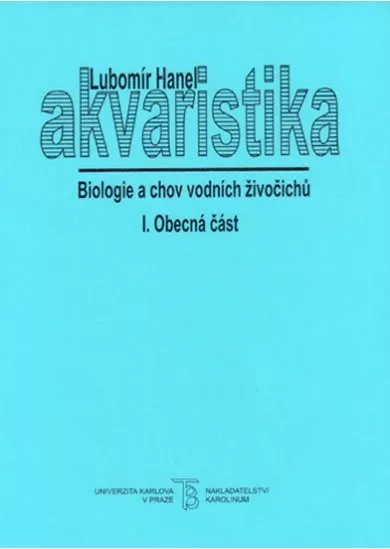 Akvaristika I. Obecná část - Biologie a chov vodních živočichů