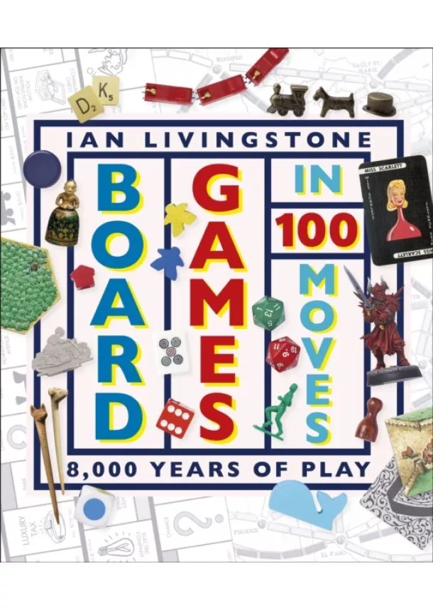 Ian Livingstone, James Wallis - Board Games in 100 Moves