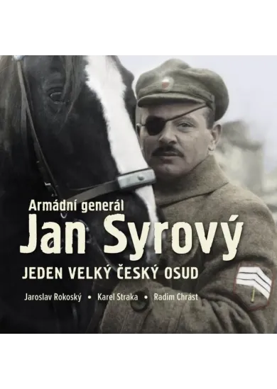 Armádní generál Jan Syrový - Jeden velký český osud