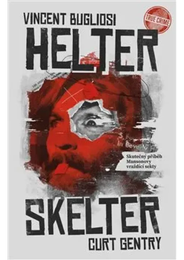 Vincent Bugliosi, Curt Gentry - Helter Skelter: Skutečný příběh Mansonovy vraždící sekty
