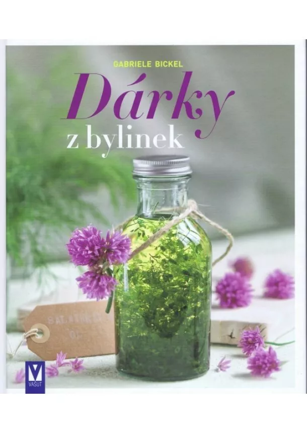 Gabriela Bickel - Dárky z bylinek