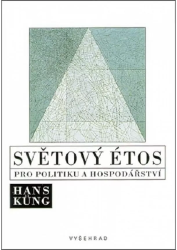 Hans Küng - Světový étos pro politiku a hospodářství