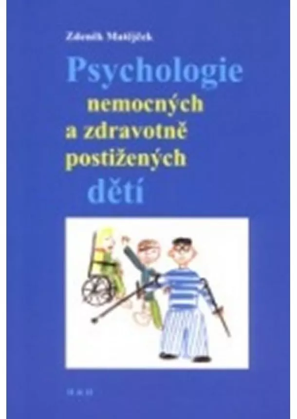 Matějček Zdeněk - Psychologie nemocných a zdravotně postižených dětí