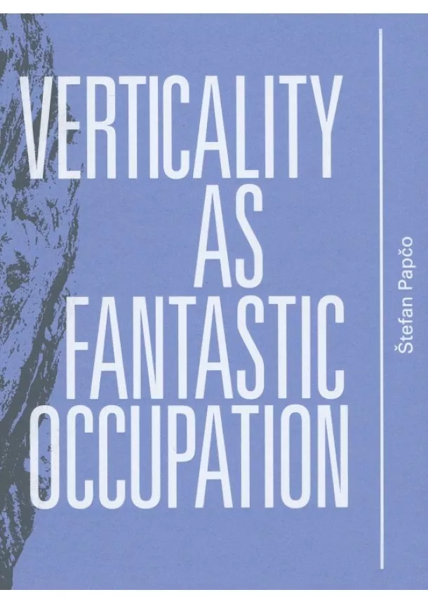 Štefan Papčo - Verticality as Fantastic Occupation