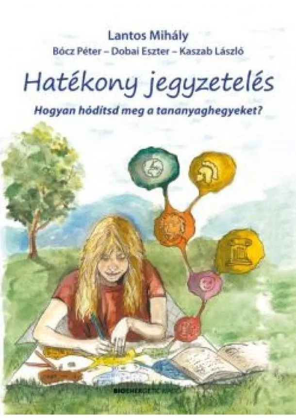 Lantos Mihály - Hatékony jegyzetelés? - Hogyan hódítsd meg a tananyaghegyeket?