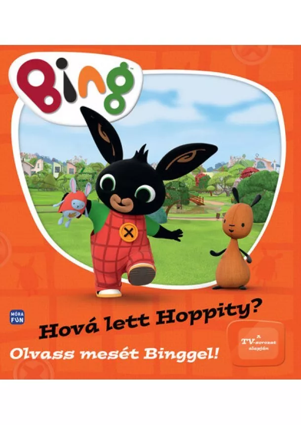 Mesekönyv - Bing: Hová lett Hoppity? - Olvass mesét Binggel!