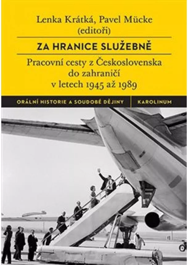 Lenka Krátká, Pavel Mücke - Za hranice služebně - Pracovní cesty z Československa do zahraničí v letech 1945 až 1989