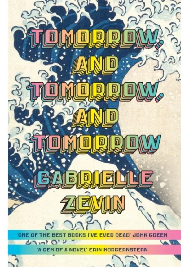 Gabrielle Zevin - Tomorrow, and Tomorrow, and Tomorrow: THE WORD-OF-MOUTH SENSATION