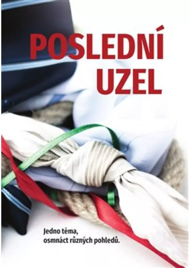 Pavel Mondschein, Martina Máta Nosková - Poslední uzel - Jedno téma, osmnáct různých pohledů