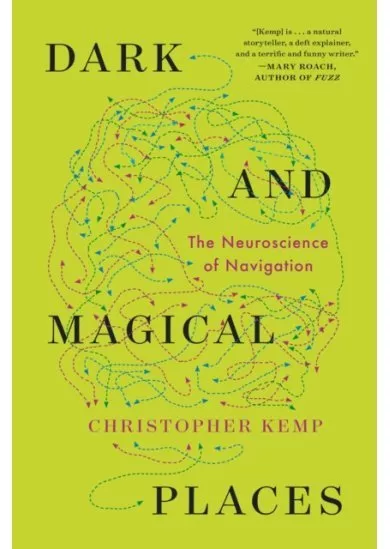 Dark and Magical Places - The Neuroscience of Navigation