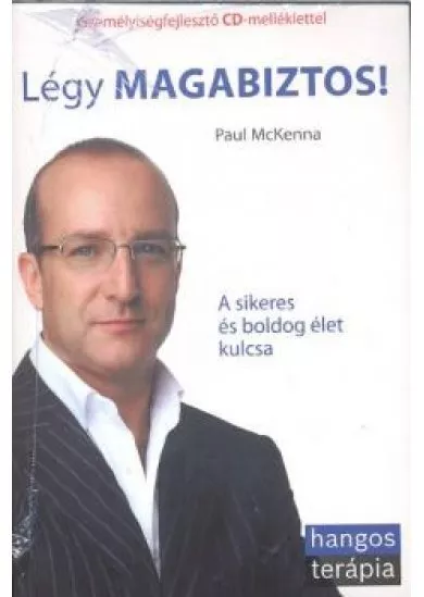 LÉGY MAGABIZTOS! - A SIKERES ÉS BOLDOG ÉLET KULCSA +CD /HANGOS TERÁPIA